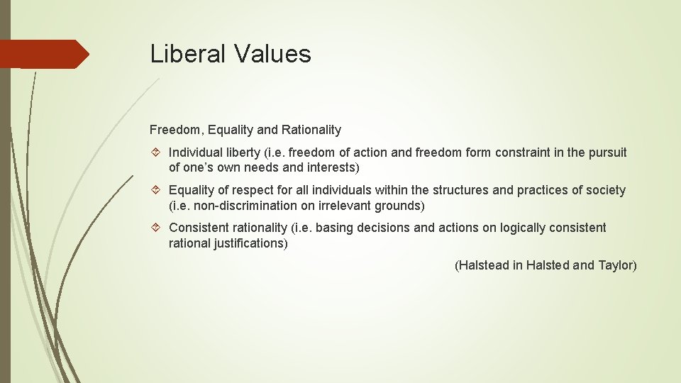 Liberal Values Freedom, Equality and Rationality Individual liberty (i. e. freedom of action and