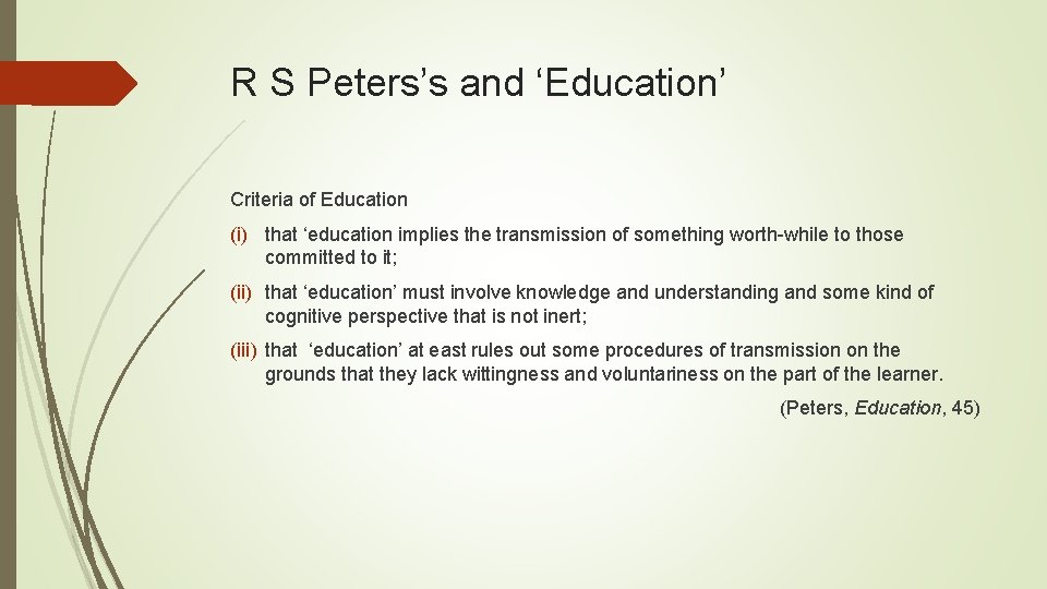 R S Peters’s and ‘Education’ Criteria of Education (i) that ‘education implies the transmission