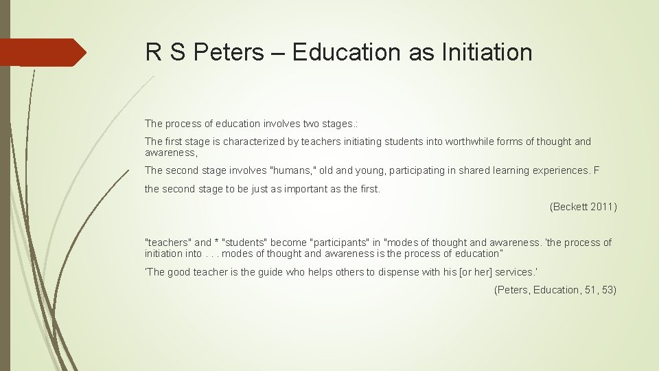 R S Peters – Education as Initiation The process of education involves two stages.