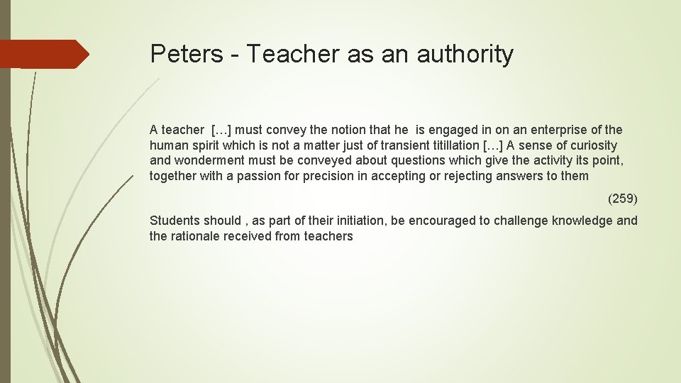 Peters - Teacher as an authority A teacher […] must convey the notion that