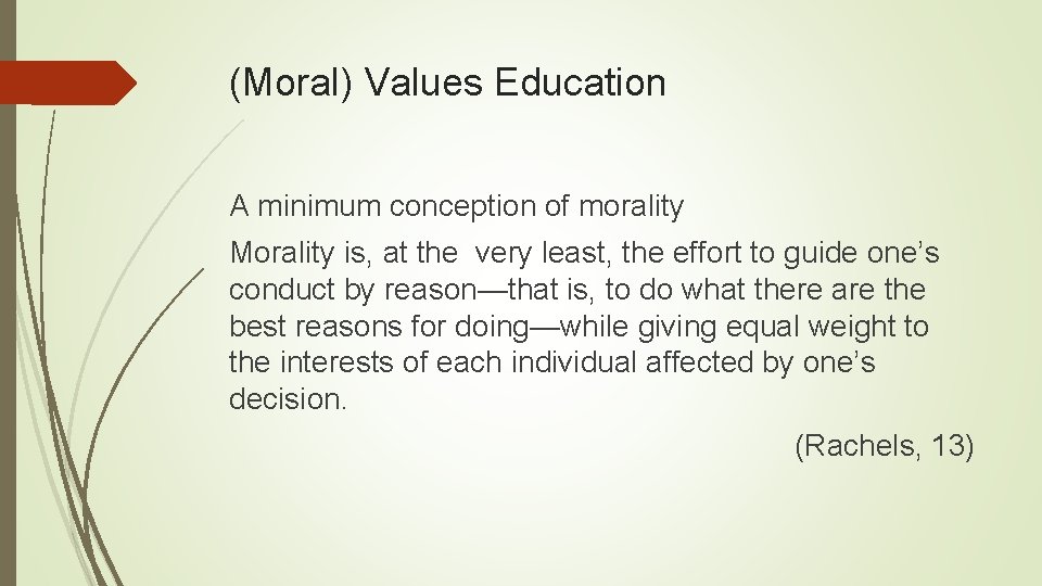 (Moral) Values Education A minimum conception of morality Morality is, at the very least,