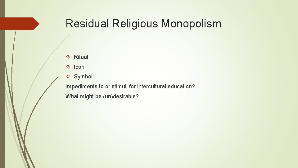 Residual Religious Monopolism Ritual Icon Symbol Impediments to or stimuli for intercultural education? What