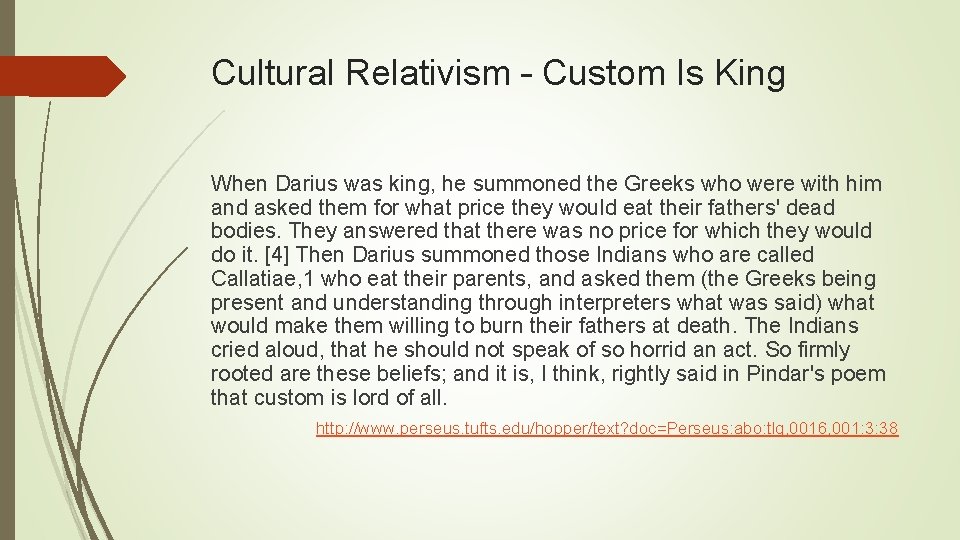 Cultural Relativism – Custom Is King When Darius was king, he summoned the Greeks