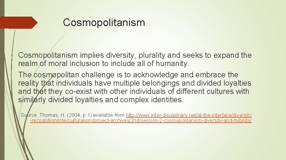 Cosmopolitanism implies diversity, plurality and seeks to expand the realm of moral inclusion to