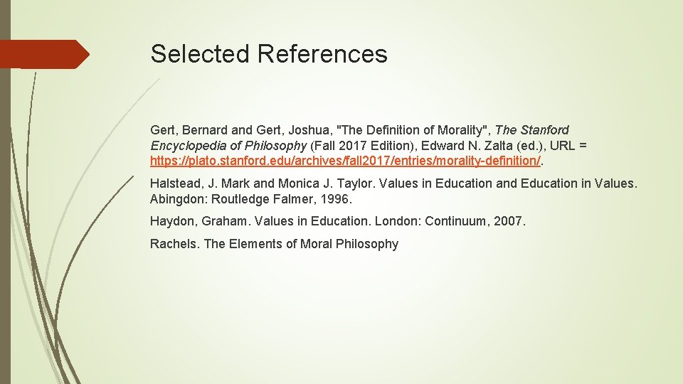 Selected References Gert, Bernard and Gert, Joshua, "The Definition of Morality", The Stanford Encyclopedia