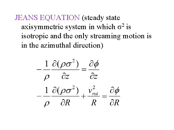 JEANS EQUATION (steady state axisymmetric system in which σ2 is isotropic and the only