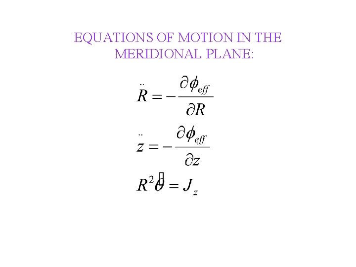 EQUATIONS OF MOTION IN THE MERIDIONAL PLANE: 