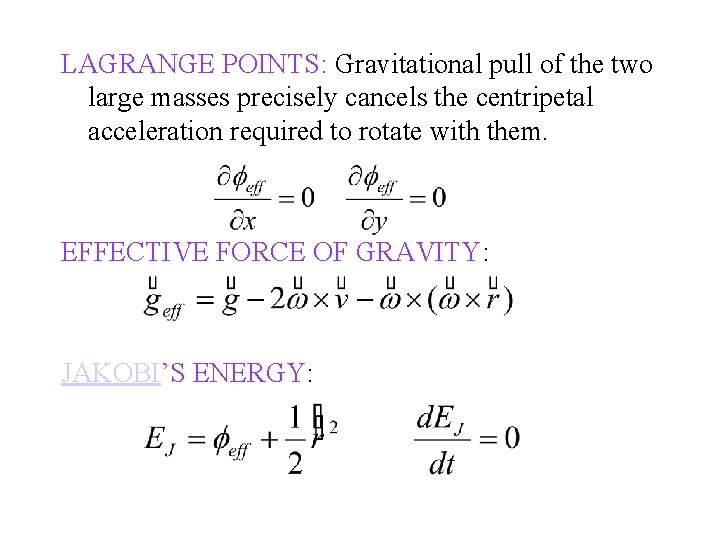 LAGRANGE POINTS: Gravitational pull of the two large masses precisely cancels the centripetal acceleration