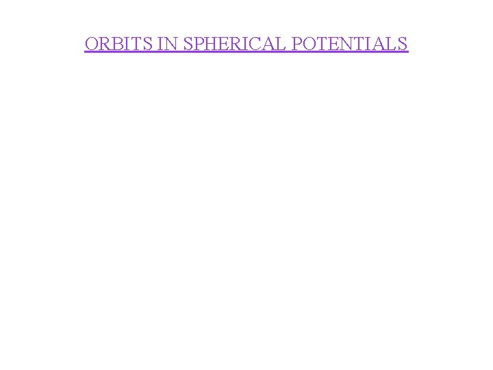 ORBITS IN SPHERICAL POTENTIALS 