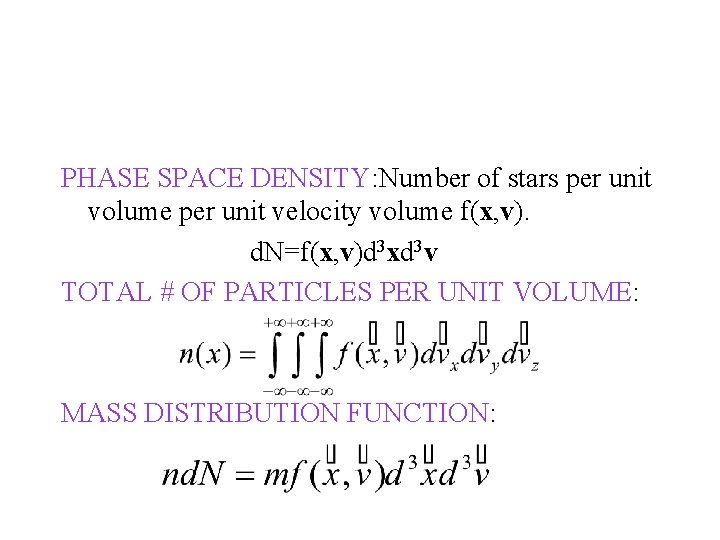 PHASE SPACE DENSITY: Number of stars per unit volume per unit velocity volume f(x,