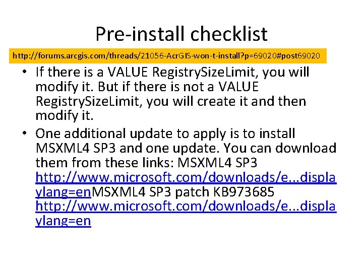 Pre-install checklist http: //forums. arcgis. com/threads/21056 -Acr. GIS-won-t-install? p=69020#post 69020 • If there is