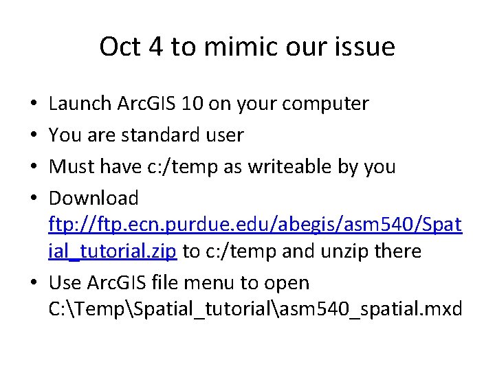 Oct 4 to mimic our issue Launch Arc. GIS 10 on your computer You