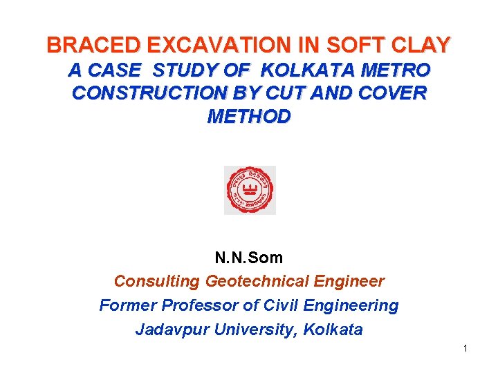 BRACED EXCAVATION IN SOFT CLAY A CASE STUDY OF KOLKATA METRO CONSTRUCTION BY CUT