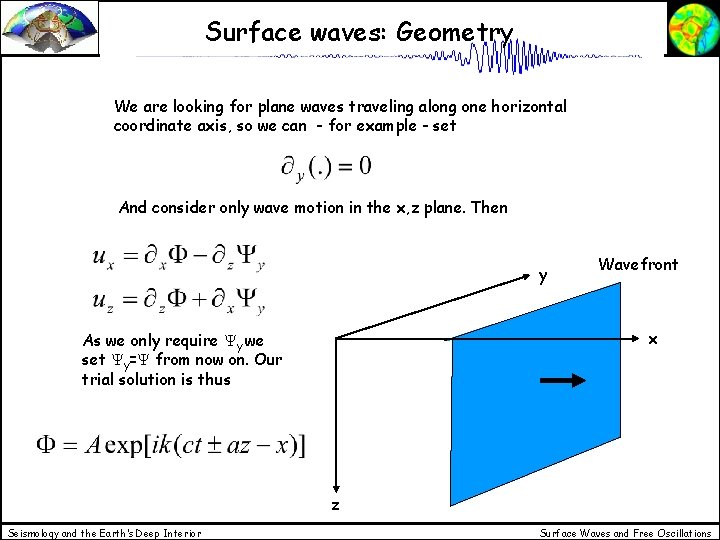 Surface waves: Geometry We are looking for plane waves traveling along one horizontal coordinate