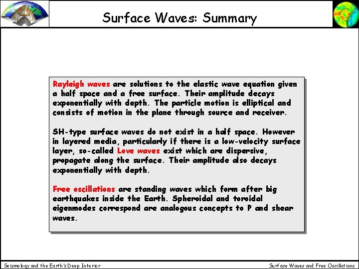 Surface Waves: Summary Rayleigh waves are solutions to the elastic wave equation given a