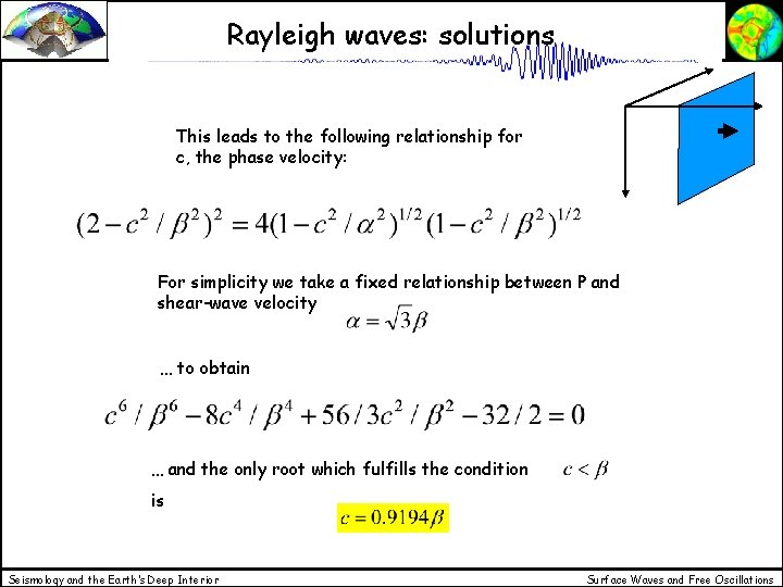 Rayleigh waves: solutions This leads to the following relationship for c, the phase velocity: