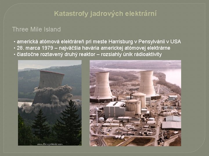 Katastrofy jadrových elektrární Three Mile Island • americká atómová elektráreň pri meste Harrisburg v
