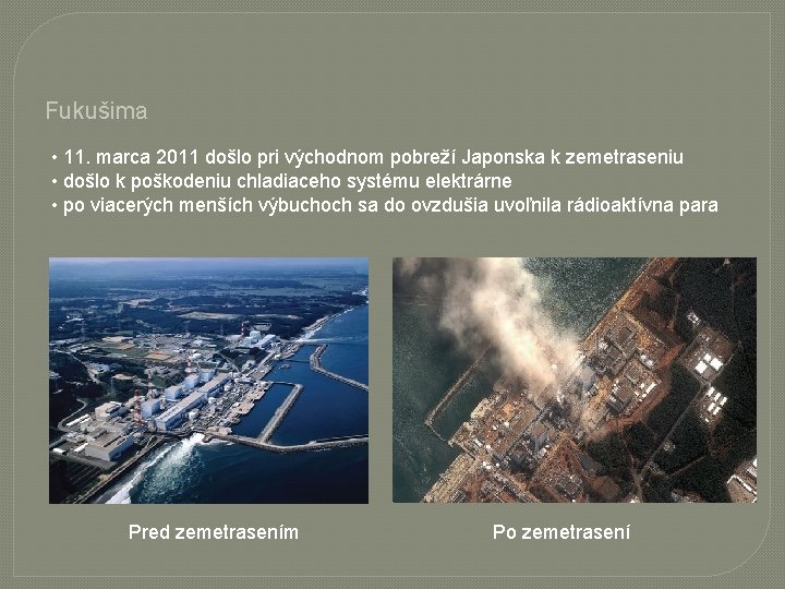 Fukušima • 11. marca 2011 došlo pri východnom pobreží Japonska k zemetraseniu • došlo