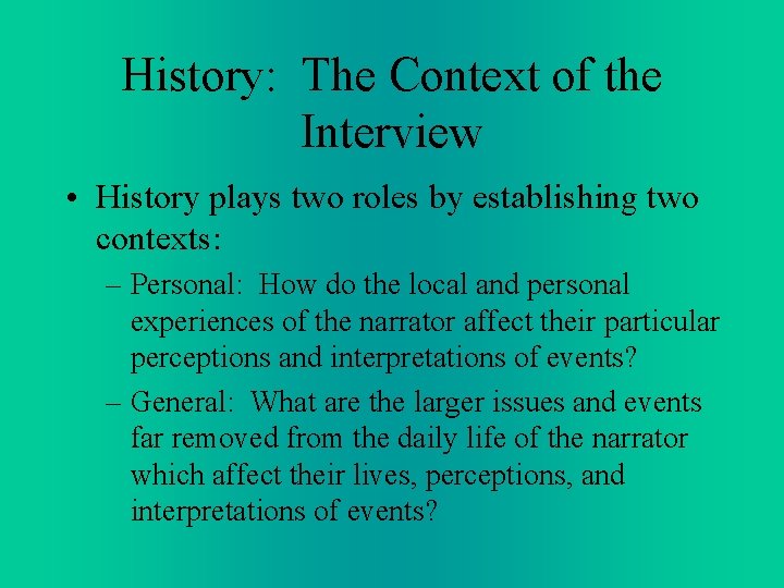 History: The Context of the Interview • History plays two roles by establishing two History: The Context of the Interview • History plays two roles by establishing two