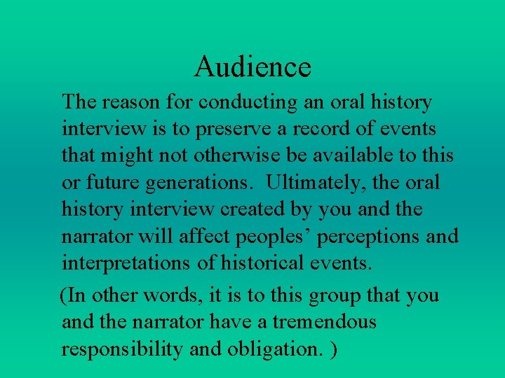 Audience The reason for conducting an oral history interview is to preserve a record Audience The reason for conducting an oral history interview is to preserve a record
