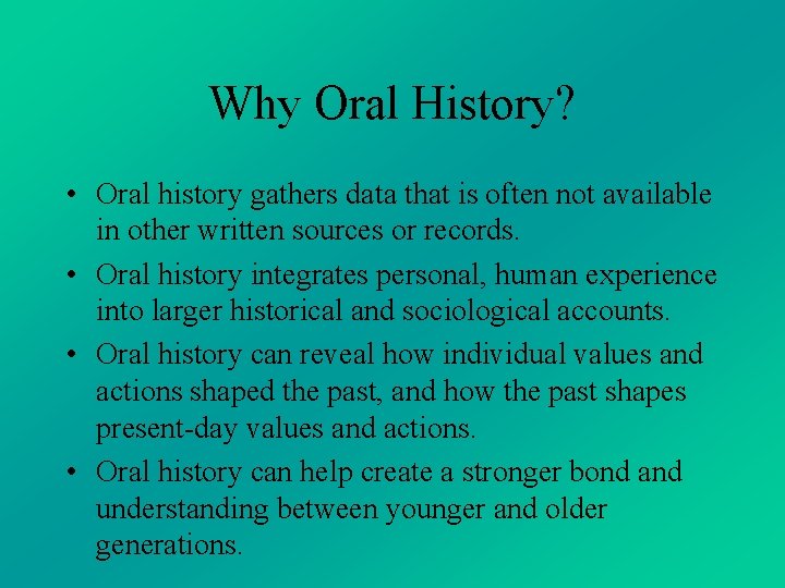 Why Oral History? • Oral history gathers data that is often not available in Why Oral History? • Oral history gathers data that is often not available in