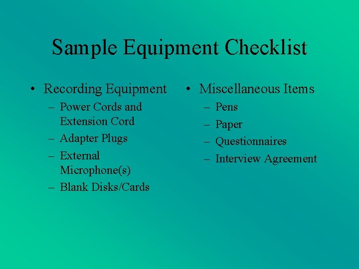Sample Equipment Checklist • Recording Equipment – Power Cords and Extension Cord – Adapter Sample Equipment Checklist • Recording Equipment – Power Cords and Extension Cord – Adapter