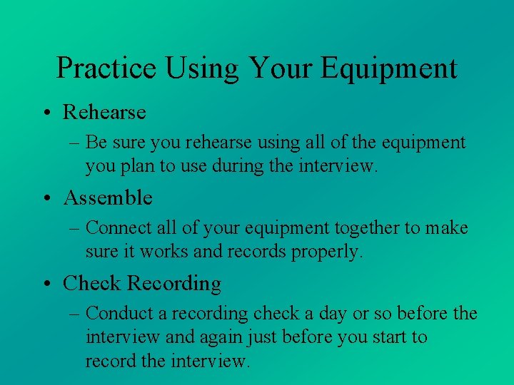 Practice Using Your Equipment • Rehearse – Be sure you rehearse using all of Practice Using Your Equipment • Rehearse – Be sure you rehearse using all of
