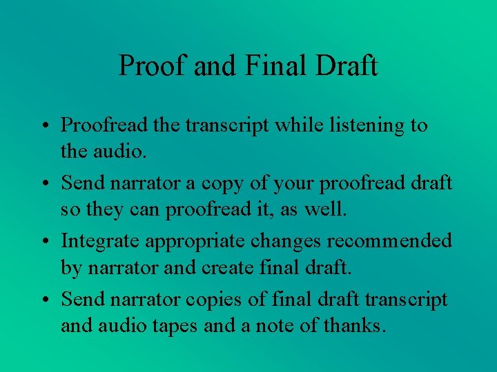 Proof and Final Draft • Proofread the transcript while listening to the audio. • Proof and Final Draft • Proofread the transcript while listening to the audio. •