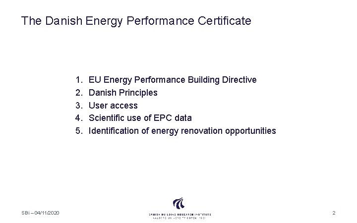 The Danish Energy Performance Certificate 1. 2. 3. 4. 5. SBi – 04/11/2020 EU
