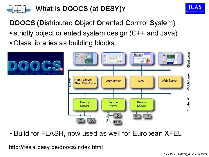 What is DOOCS (at DESY)? DOOCS (Distributed Object Oriented Control System) • strictly object