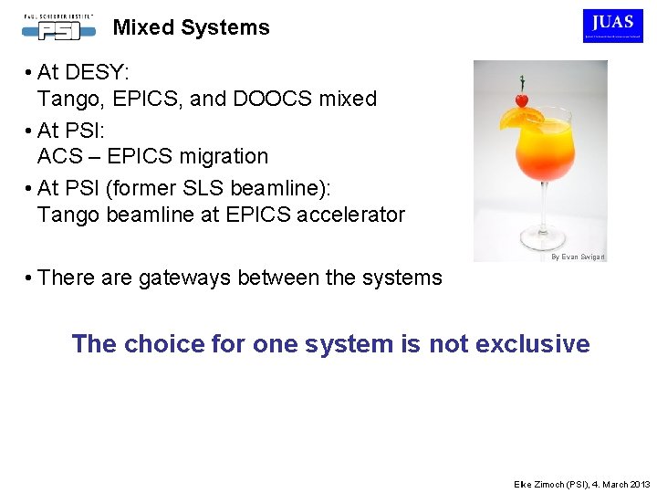 Mixed Systems • At DESY: Tango, EPICS, and DOOCS mixed • At PSI: ACS