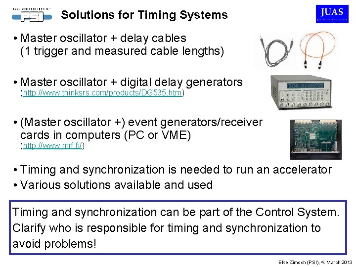 Solutions for Timing Systems • Master oscillator + delay cables (1 trigger and measured