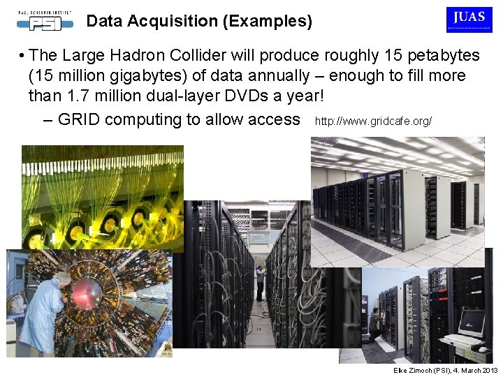 Data Acquisition (Examples) • The Large Hadron Collider will produce roughly 15 petabytes (15