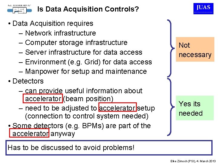 Is Data Acquisition Controls? • Data Acquisition requires – Network infrastructure – Computer storage