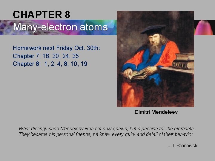 CHAPTER 8 Many-electron atoms Homework next Friday Oct. 30 th: Chapter 7: 18, 20,