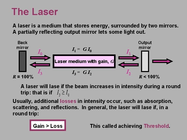 The Laser A laser is a medium that stores energy, surrounded by two mirrors.