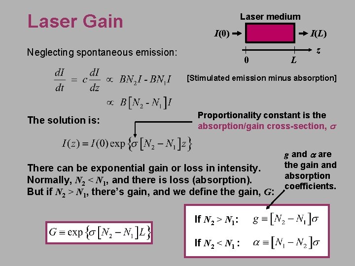 Laser Gain Laser medium I(0) Neglecting spontaneous emission: I(L) 0 L z [Stimulated emission