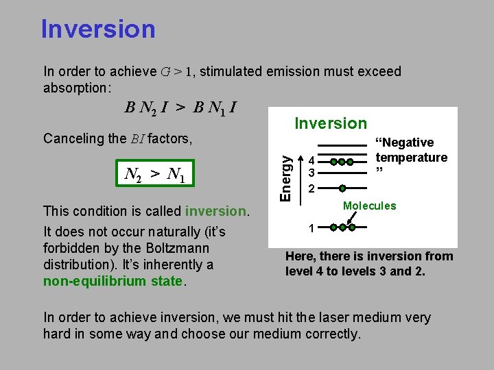 Inversion In order to achieve G > 1, stimulated emission must exceed absorption: B