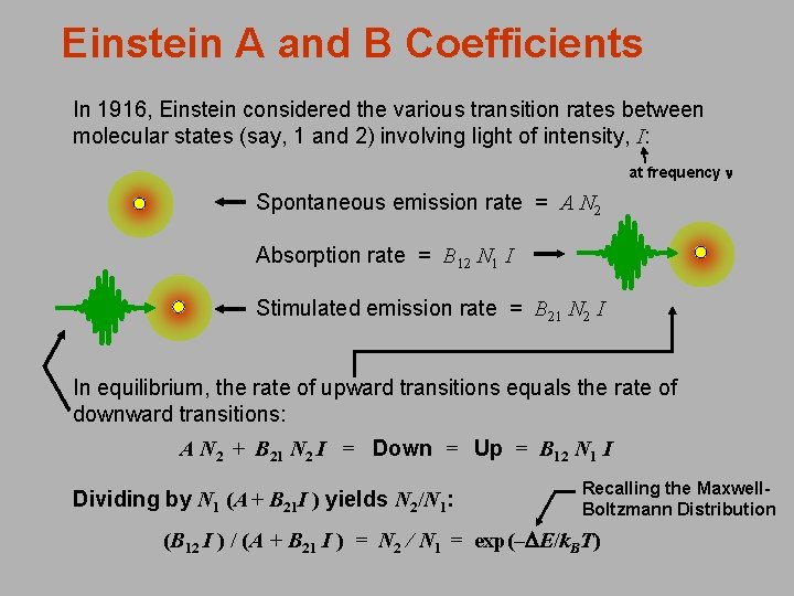 Einstein A and B Coefficients In 1916, Einstein considered the various transition rates between