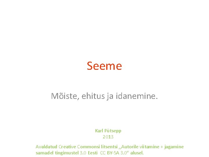 Seeme Mõiste, ehitus ja idanemine. Karl Pütsepp 2013 Avaldatud Creative Commonsi litsentsi , ,