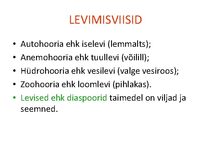 LEVIMISVIISID • • • Autohooria ehk iselevi (lemmalts); Anemohooria ehk tuullevi (võilill); Hüdrohooria ehk