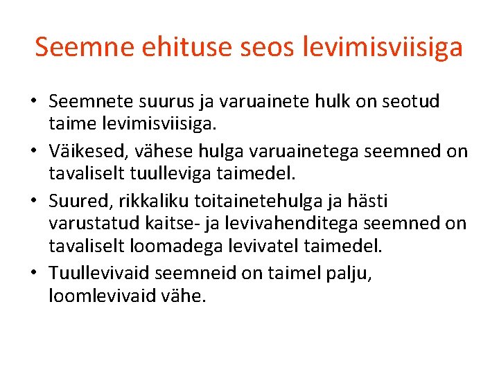 Seemne ehituse seos levimisviisiga • Seemnete suurus ja varuainete hulk on seotud taime levimisviisiga.