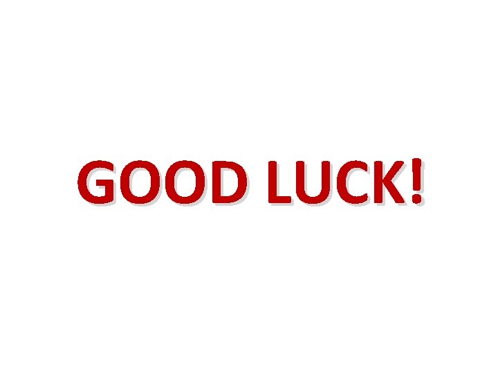 GOOD LUCK! 