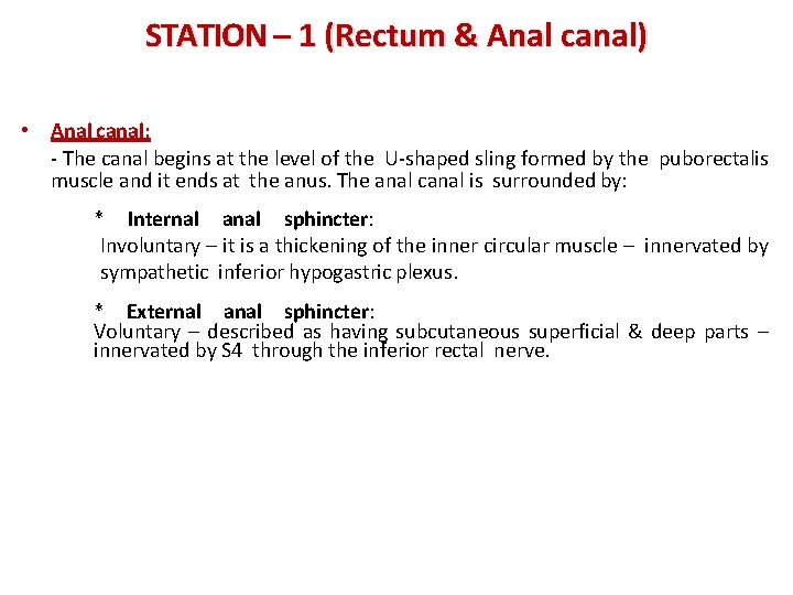 STATION – 1 (Rectum & Anal canal) • Anal canal: - The canal begins