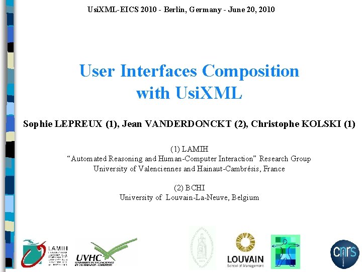 Usi. XML-EICS 2010 - Berlin, Germany - June 20, 2010 User Interfaces Composition with