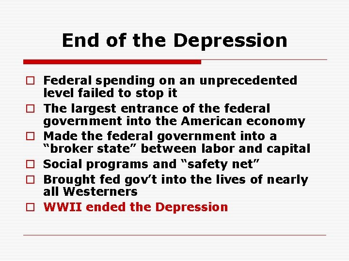 End of the Depression o Federal spending on an unprecedented level failed to stop