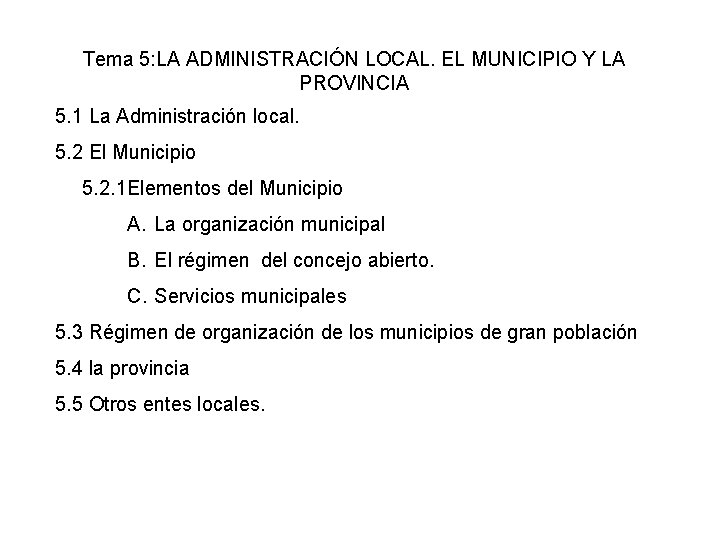 Tema 5: LA ADMINISTRACIÓN LOCAL. EL MUNICIPIO Y LA PROVINCIA 5. 1 La Administración Tema 5: LA ADMINISTRACIÓN LOCAL. EL MUNICIPIO Y LA PROVINCIA 5. 1 La Administración