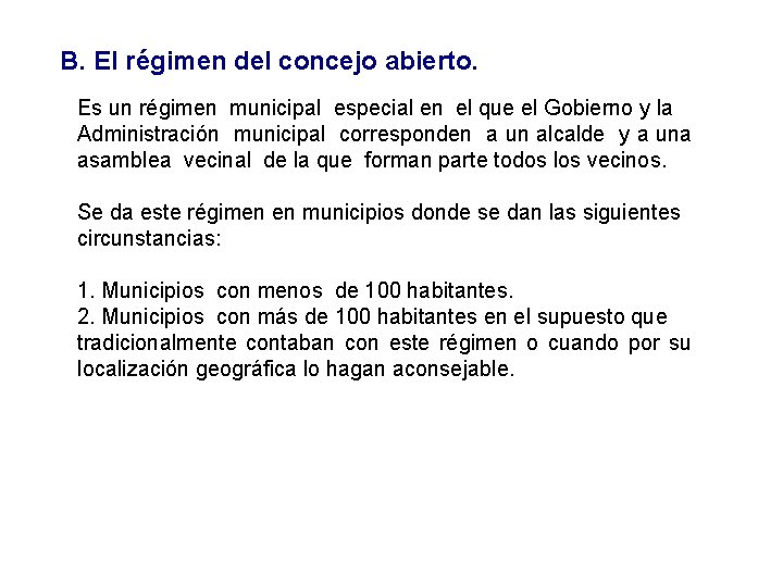 B. El régimen del concejo abierto. Es un régimen municipal especial en el que B. El régimen del concejo abierto. Es un régimen municipal especial en el que
