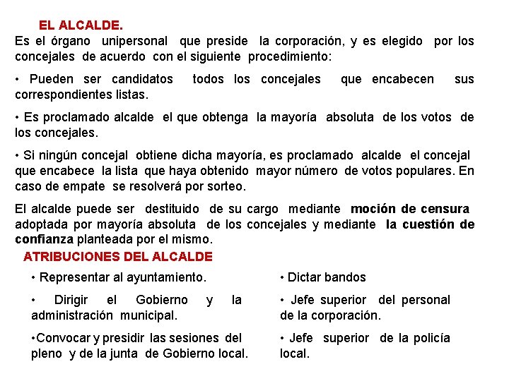 EL ALCALDE. Es el órgano unipersonal que preside la corporación, y es elegido por EL ALCALDE. Es el órgano unipersonal que preside la corporación, y es elegido por