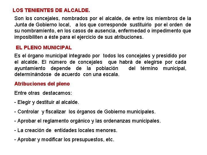 LOS TENIENTES DE ALCALDE. Son los concejales, nombrados por el alcalde, de entre los LOS TENIENTES DE ALCALDE. Son los concejales, nombrados por el alcalde, de entre los
